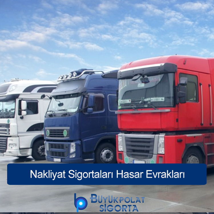 Nakliyat Sigortaları Hasar Evrakları | Adıyaman Nakliyat Sigortası